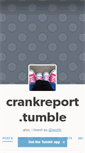 Mobile Screenshot of crankreport.tumblr.com