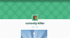 Desktop Screenshot of curiositykiller.tumblr.com