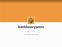 Tablet Screenshot of bankheavypress.tumblr.com