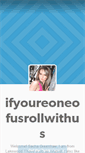 Mobile Screenshot of ifyoureoneofusrollwithus.tumblr.com