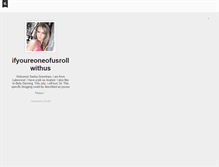 Tablet Screenshot of ifyoureoneofusrollwithus.tumblr.com