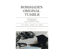 Tablet Screenshot of bobsmadeit.tumblr.com