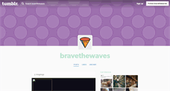 Desktop Screenshot of bravethewaves.tumblr.com