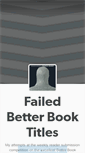 Mobile Screenshot of failedbetterbooktitles.tumblr.com