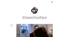 Desktop Screenshot of idreamyourface.tumblr.com