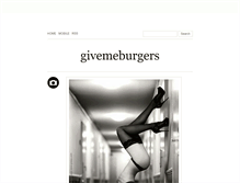 Tablet Screenshot of givemeburgers.tumblr.com