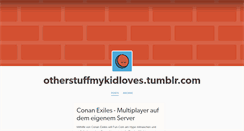 Desktop Screenshot of otherstuffmykidloves.tumblr.com