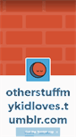 Mobile Screenshot of otherstuffmykidloves.tumblr.com