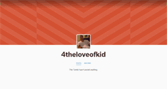 Desktop Screenshot of 4theloveofkid.tumblr.com