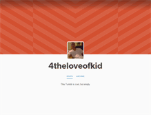 Tablet Screenshot of 4theloveofkid.tumblr.com