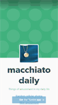 Mobile Screenshot of macchiatodaily.tumblr.com