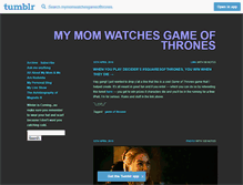 Tablet Screenshot of mymomwatchesgameofthrones.tumblr.com