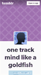 Mobile Screenshot of onetrackmindlikeagoldfish.tumblr.com