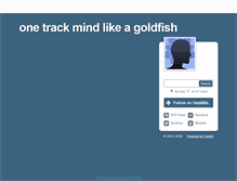 Tablet Screenshot of onetrackmindlikeagoldfish.tumblr.com