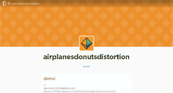 Desktop Screenshot of airplanesdonutsdistortion.tumblr.com