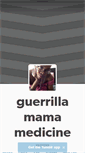 Mobile Screenshot of guerrillamamamedicine.tumblr.com