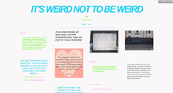 Desktop Screenshot of itsweirdnottobeweird.tumblr.com