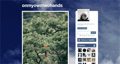 Desktop Screenshot of onmyowntwohands.tumblr.com