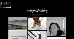 Desktop Screenshot of notaperfectday.tumblr.com