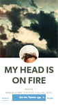 Mobile Screenshot of myheadisonfire.tumblr.com