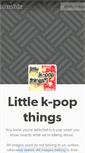 Mobile Screenshot of littlek-popthings.tumblr.com