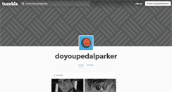 Desktop Screenshot of doyoupedalparker.tumblr.com