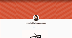 Desktop Screenshot of invisiblemeans.tumblr.com