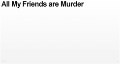 Desktop Screenshot of allmyfriendsaremurder.tumblr.com