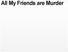 Tablet Screenshot of allmyfriendsaremurder.tumblr.com