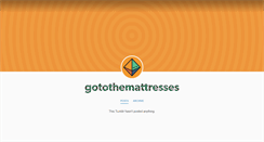 Desktop Screenshot of gotothemattresses.tumblr.com