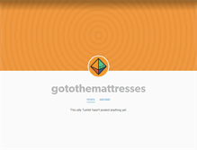 Tablet Screenshot of gotothemattresses.tumblr.com