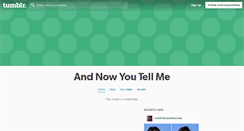 Desktop Screenshot of andnowyoutellme.tumblr.com