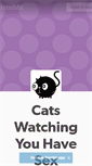 Mobile Screenshot of catswatchingyouhavesex.tumblr.com