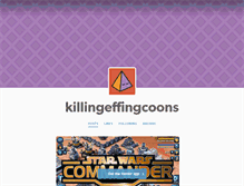 Tablet Screenshot of killingeffingcoons.tumblr.com