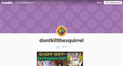 Desktop Screenshot of dontkillthesquirrel.tumblr.com