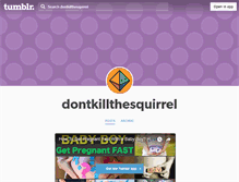 Tablet Screenshot of dontkillthesquirrel.tumblr.com