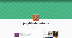 Desktop Screenshot of jellyfilledcondoms.tumblr.com