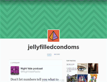 Tablet Screenshot of jellyfilledcondoms.tumblr.com