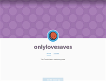 Tablet Screenshot of onlylovesaves.tumblr.com