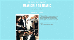 Desktop Screenshot of meangirlsontitanic.tumblr.com