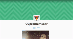 Desktop Screenshot of 99problemsbar.tumblr.com