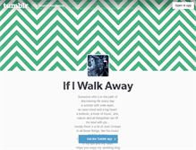 Tablet Screenshot of ifiwalkaway.tumblr.com