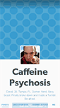 Mobile Screenshot of caffeinepsychosis.tumblr.com