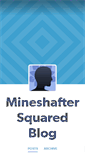 Mobile Screenshot of mineshaftersquared.tumblr.com