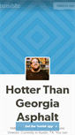 Mobile Screenshot of hotterthangeorgiaasphalt.tumblr.com