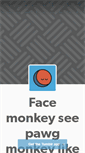 Mobile Screenshot of monkeyseepawgmonkeylike.tumblr.com