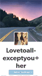 Mobile Screenshot of lovetoall-except-you-plus-her.tumblr.com