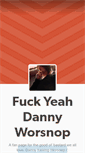 Mobile Screenshot of dannyworsnopfuckyeah.tumblr.com