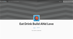 Desktop Screenshot of eatdrinkbuildlove.tumblr.com