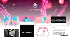 Desktop Screenshot of milkwithcoffee.tumblr.com